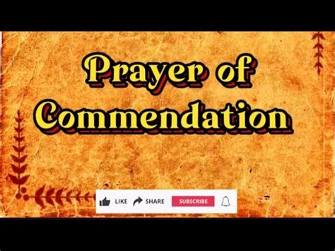 Catholic prayer of commendation.  PRAYER OF COMMENDATION The celebrant t...