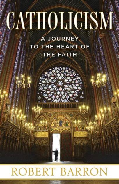Download Catholicism A Journey To The Heart Of The Faith By Robert Barron