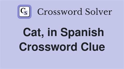 Cats in Spanish (feminine) crossword clue