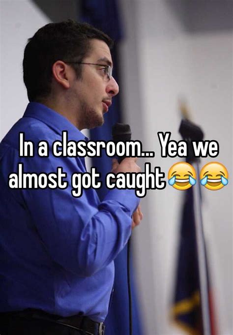 Caught in the Classroom