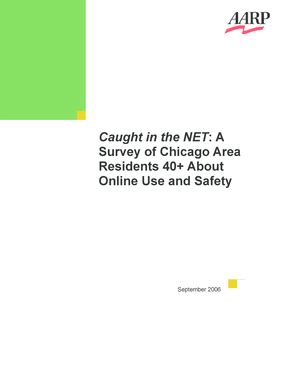 Caught in the Net A Survey of Chicago Area Residents 40+ about Online 