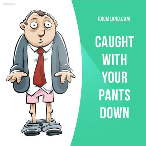 Caught with our pants down - Idioms by The Free Dictionary