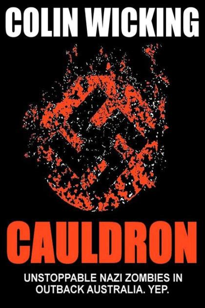 Cauldron Unstoppable Nazi Zombies in Outback Australia Yep