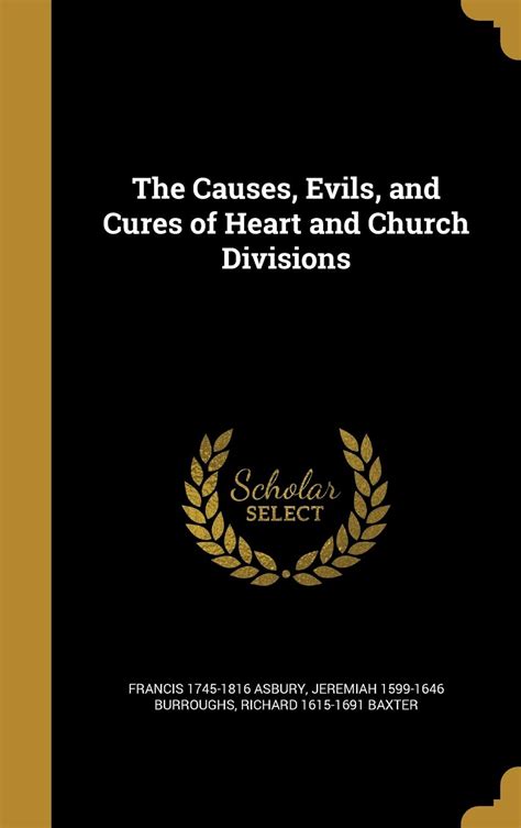 Causes Evils and Cures of Heart and Church Divisions