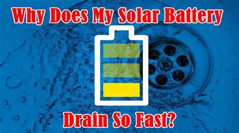 Causes of solar battery drain.  Let&rsquo;s take a look at some of these reasons in more detail.  ...