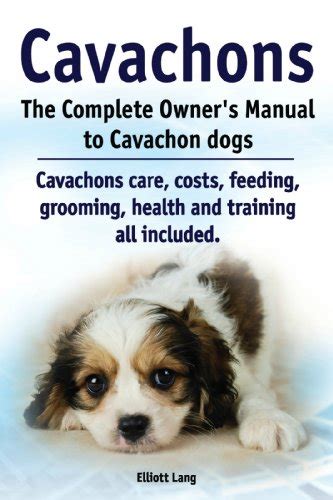 Cavachons the complete owners manual to cavachon dogs cavachons care costs feeding grooming health and training all included. - 101 singer sewing machine repair manuals.