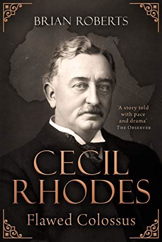 Read Cecil Rhodes Flawed Colossus By Brian Roberts