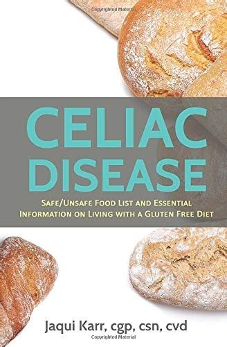 Read Online Celiac Disease Safeunsafe Food List And Essential Information On Living With A Gluten Free Diet By Jaqui Karr