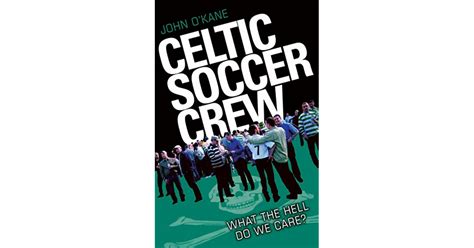 Celtic Soccer Crew What the Hell Do We Care