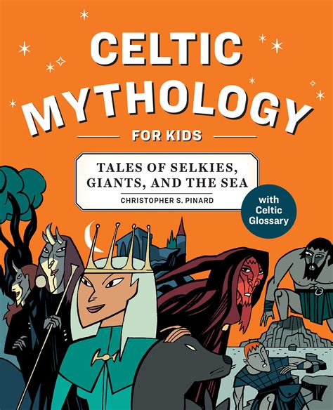 Read Online Celtic Mythology For Kids Tales Of Selkies Giants And The Sea By Christopher Pinard