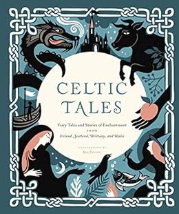 Download Celtic Tales Fairy Tales And Stories Of Enchantment From Ireland Scotland Brittany And Wales Irish Books Mythology Books Adult Fairy Tales Celtic Gifts By Kate Forrester