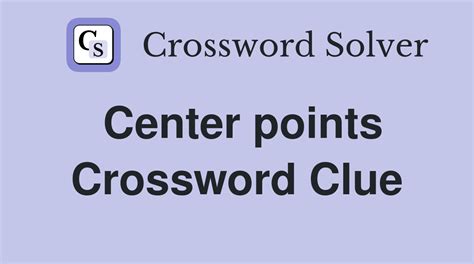 Centering points crossword clue. Centering points. Let's find possible answers to "Centering points" crossword clue. First of all, we will look for a few extra hints for this entry: Centering points. Finally, we will solve this crossword puzzle clue and get the correct word. We have 1 possible solution for this clue in our database. 
