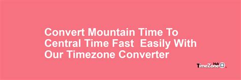 Central Time to Mountain Time Timezone Time Converter