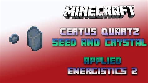 Certus Quartz Seed - Applied Energistics. Used to produce Pure Certus Quartz Crystal via purification. Shapeless. 2. Last modified on 03/14/2014 01:33 PM CDT. By AlgorithmX2..