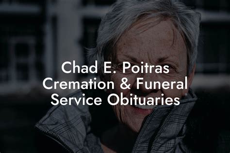 Chad poitras obituaries.  Poitras Read Chad E.  Chad Patrick Poitras was born on July 2...