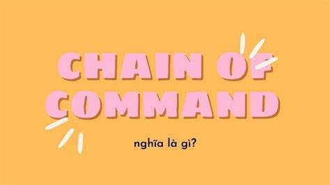 Chain of command là gì và yếu tố hình thành cơ cấu tổ chức