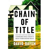 Download Chain Of Title How Three Ordinary Americans Uncovered Wall Streets Great Foreclosure Fraud By David Dayen