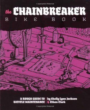 Download Chainbreaker Bike Book A Rough Guide To Bicycle Maintenience By Shelley Lynn Jackson
