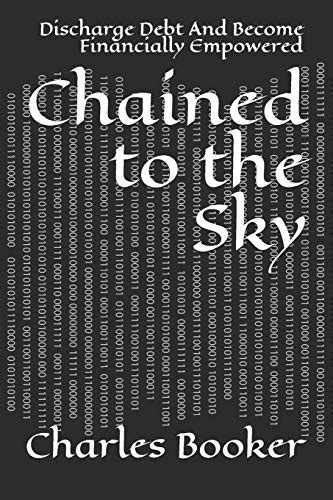 Download Chained To The Sky Discharge Debt And Become Financially Empowered By Charles Booker