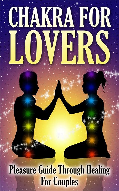 Read Online Chakras Pleasure Guide Couples Healing For Lovers Chakra Balancing Energy Healing Couples Therapy Tantric Kama Sutra Couples Therapy Chakra By Crystal Muss