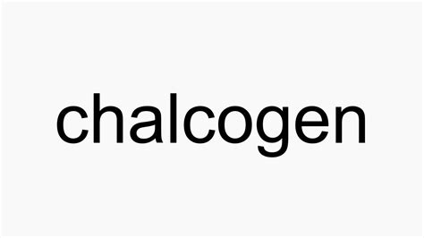 Chalcogens pronunciation. Things To Know About Chalcogens pronunciation. 