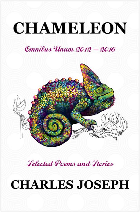 Full Download Chameleon Omnibus Unum 20122016Selected Poems And Stories By Charles  Joseph