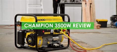 Champion 3500 Watt Generator Review For When A Compact Generator Is Not Enough