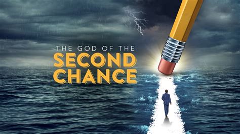 God is a God of second chances. In fact, the Bible says that e
