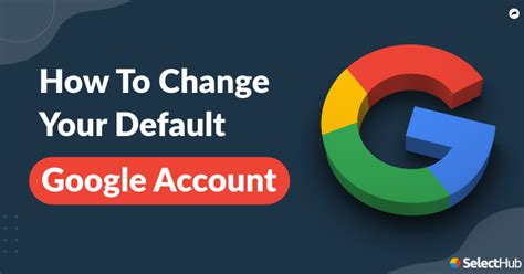 Change Default Google Account in Multiple Sign In