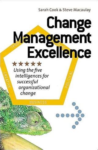 Change Management Excellence Using The Five Intelligences For Successful Organizational Change