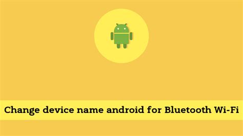 Change device name android for Bluetooth WiFi Solution Guide