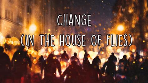 Change in the house of flies lyrics. Things To Know About Change in the house of flies lyrics. 
