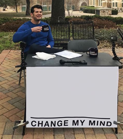 Change my mind meme layout freetoedit...
