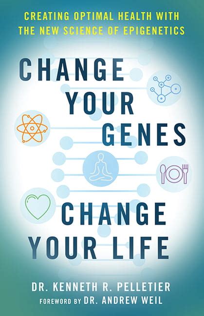 Read Change Your Genes Change Your Life Creating Optimal Health With The New Science Of Epigenetics By Kenneth R Pelletier