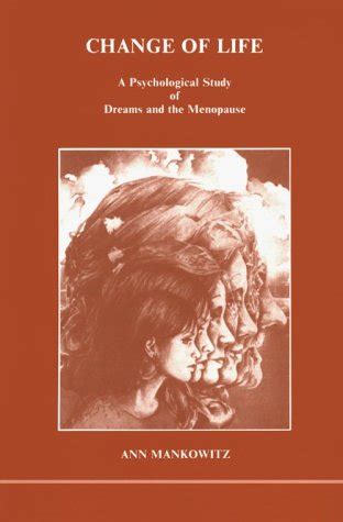 Download Change Of Life A Psychological Study Of Dreams And The Menopause Studies In Jungian Psychology By Jungian Analysts 16 By Ann Mankowitz