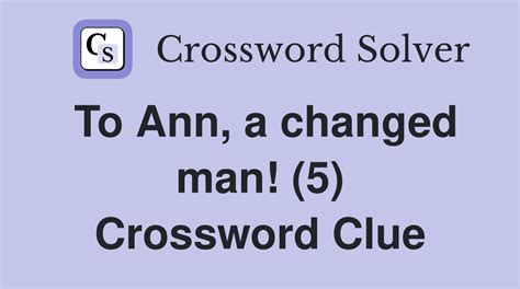 Changed man? Crossword Clue and Answer - The Games Cabin