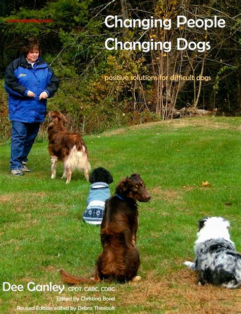 Changing People Changing Dogs Positive Solutions for Difficult Dogs by