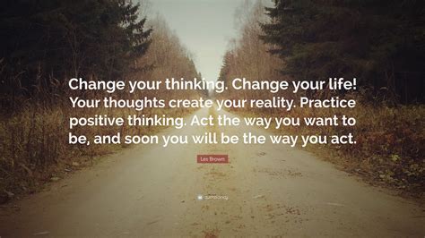 Changing Your Thoughts Changes You