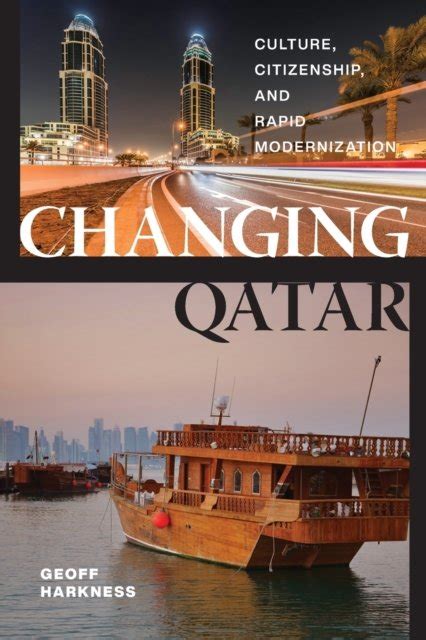 Full Download Changing Qatar Culture Citizenship And Rapid Modernization By Geoff Harkness