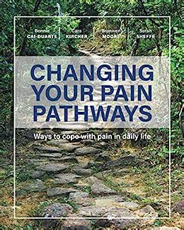 Download Changing Your Pain Pathways Ways To Cope With Pain In Daily Life By Bonnie Caiduarte