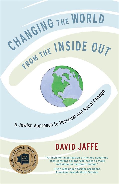 Full Download Changing The World From The Inside Out A Jewish Approach To Personal And Social Change By David Jaffe