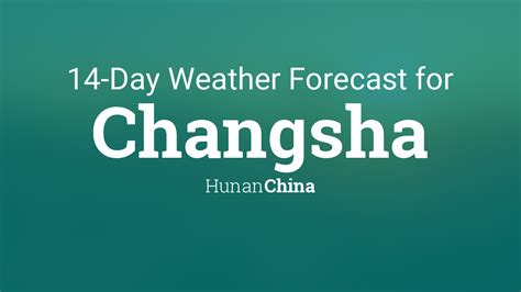 Changsha, Hunan, China 14 day weather forecast