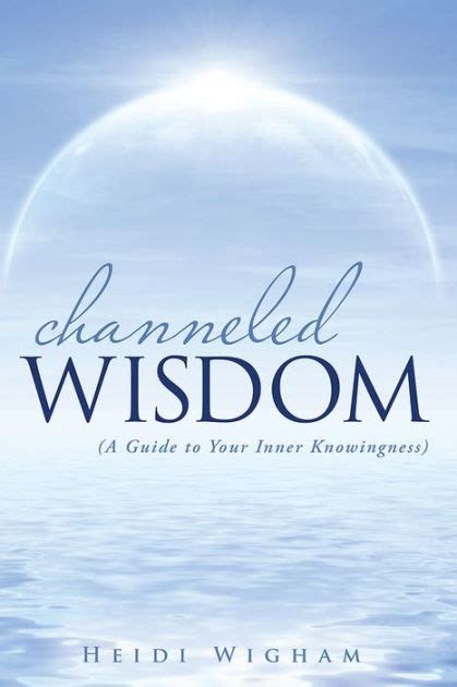 Channeled wisdom a guide to your inner knowingness. - A vez e a voz do popular.