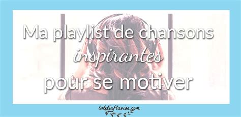 Chansons inspirantes avec des paroles pour vous motiver