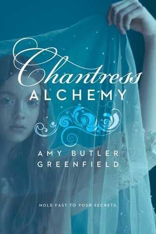 Read Chantress Alchemy Chantress Trilogy 2 By Amy Butler Greenfield