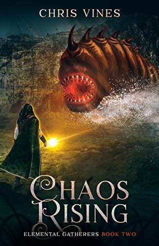 Read Online Chaos Rising Elemental Gatherers 2 By Chris Vines