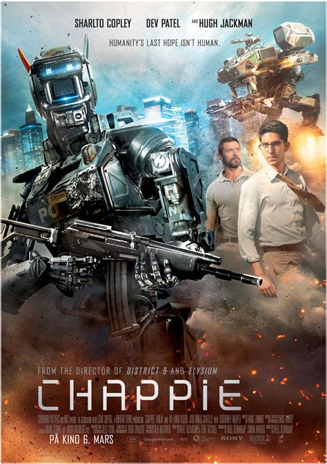 Chappy the movie. Chappie (2015) Chappie is a 2015 science fiction film directed by Neill Blomkamp ( Elysium and District 9) that revolves around a law enforcement robot who starts to learn about human emotions after being captured by criminals. The film stars Hugh Jackman and Sigourney Weaver, with Sharlto Copley providing motion capture and voice for "Chappie". 
