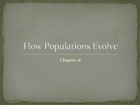 Chapter 16 How Populations Evolve