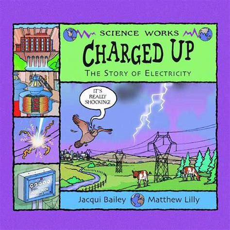 Read Online Charged Up The Story Of Electricity By Jacqui Bailey