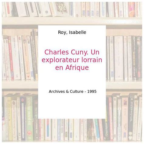 Charles cuny, un explorateur lorrain en afrique. - Triumph bonneville america shop manual 2006 onwards.